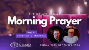 The Oblate Family Morning Prayer December 20th 2024