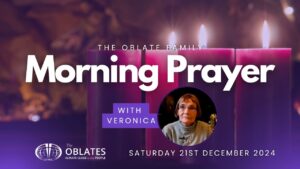 The Oblate Family Morning Prayer December 21st 2024