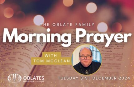 The Oblate Family Morning Prayer December 31st 2024