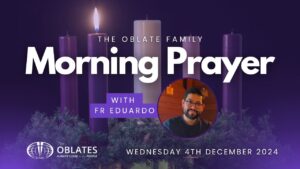 The Oblate Family Morning Prayer December 4th 2024