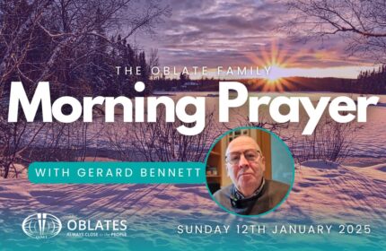 The Oblate Family Morning Prayer January 12th 2024