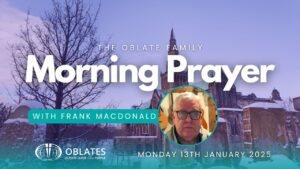 The Oblate Family Morning Prayer January 13th 2024