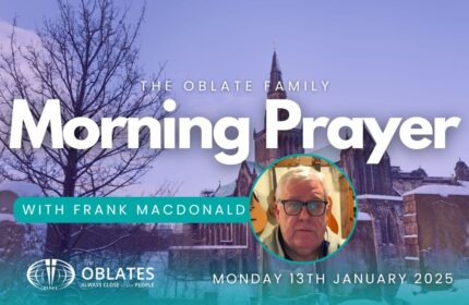 The Oblate Family Morning Prayer January 13th 2024