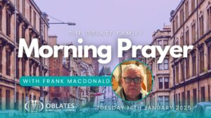 The Oblate Family Morning Prayer January 14th 2024