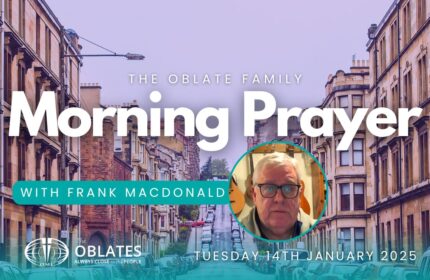 The Oblate Family Morning Prayer January 14th 2024