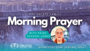 The Oblate Family Morning Prayer January 22nd 2024