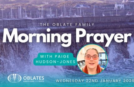 The Oblate Family Morning Prayer January 22nd 2024