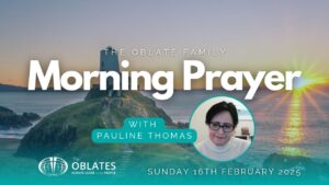 The Oblate Family Morning Prayer February 16th Sixth sunday in ordinary time